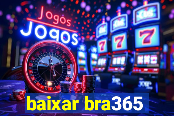 baixar bra365